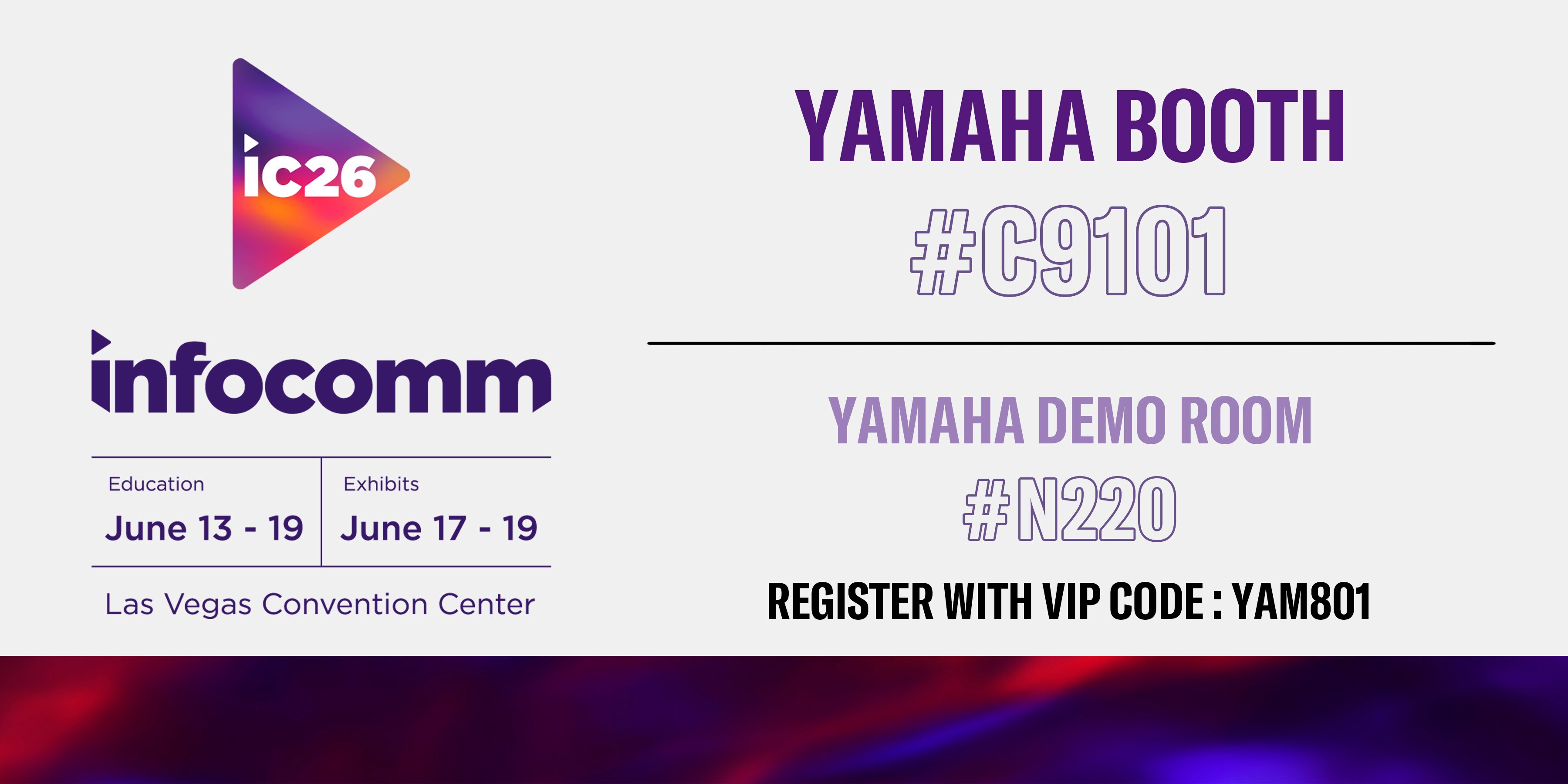Banner for InfoComm 2026 at the Las Vegas Convention Center. Education runs June 13–19, with exhibits June 17–19. Highlights Yamaha booth C9101 and demo room N220. Register with VIP code YAM801.